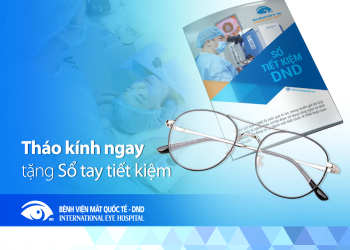 [:vi]Tháo kính ngay – nhận ngay sổ tay tiết kiệm của Bệnh viện Mắt Quốc tế DND[:]