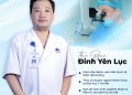 Bác sĩ Đinh Yên Lục - Danh tiếng tự đến sau mỗi ca phẫu thuật thành công