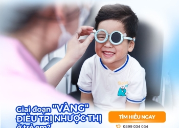Giai Đoạn “Vàng” Điều Trị Nhược Thị Ở Trẻ Em: Lời Khuyên Cho Phụ Huynh