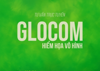 Livestream tư vấn trực tuyến: GLOCOM – HIỂM HỌA VÔ HÌNH