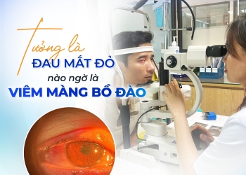 “Chỉ nghĩ là đau mắt đỏ nào ngờ lại là… viêm màng bồ đào dính mống mắt”.