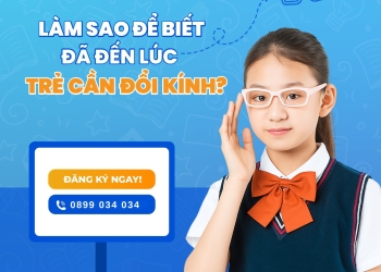 7 DẤU HIỆU CẢNH BÁO ĐÃ ĐẾN LÚC TRẺ CẦN ĐI KHÁM MẮT VÀ THAY KÍNH