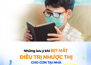 Những lưu ý khi bịt mắt điều trị nhược thị cho trẻ tại nhà
