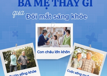 PHACO AN TOÀN – SÁNG MẮT, SỐNG VUI TUỔI GIÀ
