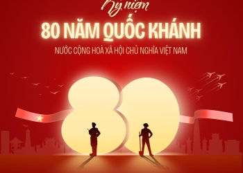 KỶ NIỆM 80 NĂM QUỐC KHÁNH VIỆT NAM (02/09/1945 – 02/09/2025)