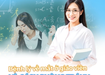 Các Bệnh Về Mắt Thường Gặp Ở Giáo Viên & Cách Phòng Tránh Hiệu Quả