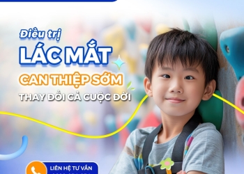 Điều trị lác mắt – Can thiệp sớm, giúp trẻ tự tin và phát triển toàn diện