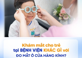 Khám Mắt Cho Trẻ Tại Bệnh Viện – Khác Gì So Với Đo Mắt Ở Cửa Hàng Kính? 👓