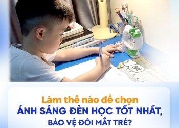 Làm thế nào để chọn ánh sáng đèn học tốt nhất, bảo vệ đôi mắt trẻ?