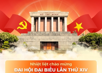 NHIỆT LIỆT CHÀO MỪNG ĐẠI HỘI ĐẠI BIỂU TOÀN QUỐC ĐẢNG CỘNG SẢN VIỆT NAM LẦN THỨ XIV