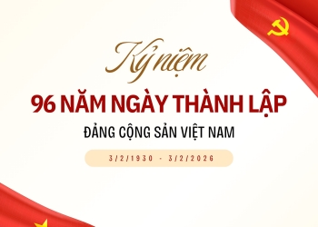 CHÀO MỪNG KỶ NIỆM 96 NĂM NGÀY THÀNH LẬP ĐẢNG CỘNG SẢN VIỆT NAM (03/02/1930 – 03/02/2026)