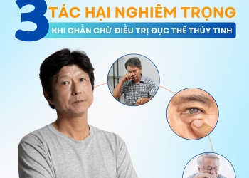 3 TÁC HẠI NGHIÊM TRỌNG KHI CHẦN CHỪ ĐIỀU TRỊ ĐỤC THỂ THỦY TINH