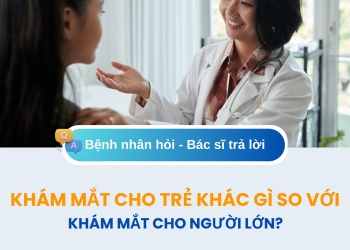 [Q&A] Khám mắt cho trẻ em khác gì so với khám mắt cho người lớn?