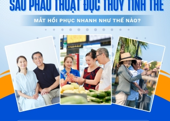 SAU PHẪU THUẬT ĐỤC THỂ THỦY TINH, MẮT HỒI PHỤC NHANH NHƯ THẾ NÀO?