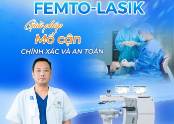 FEMTO-LASIK – GIẢI PHÁP MỔ CẬN HIỆN ĐẠI, CHÍNH XÁC VÀ AN TOÀN