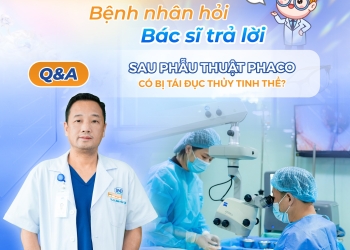 Q&A: SAU PHẪU THUẬT PHACO CÓ BỊ TÁI ĐỤC THỦY TINH THỂ?