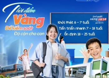 TIẾN TRIỂN CẬN THỊ Ở TRẺ & “THỜI ĐIỂM VÀNG” PHỤ HUYNH KHÔNG NÊN BỎ LỠ