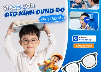 Vì sao đeo kính đúng độ mà vẫn tăng độ cận?