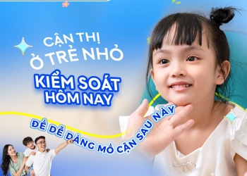 Cận thị ở trẻ em – Kiểm soát tốt hôm nay, thuận lợi mổ cận sau này