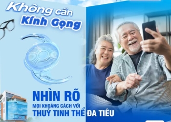 Thủy tinh thể đa tiêu là gì? Giải pháp nhìn rõ mọi khoảng cách sau mổ Phaco