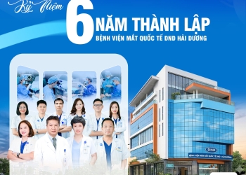 CHÚC MỪNG KỶ NIỆM 6 NĂM THÀNH LẬP BỆNH VIỆN MẮT QUỐC TẾ DND HẢI DƯƠNG (28/06/2020 – 28/06/2026)
