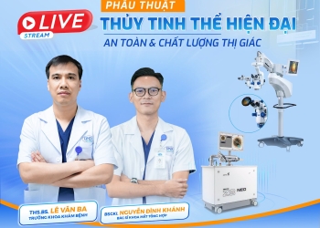 LIVESTREAM: PHẪU THUẬT ĐỤC THỦY TINH THỂ HIỆN ĐẠI – AN TOÀN & CHẤT LƯỢNG THỊ GIÁC