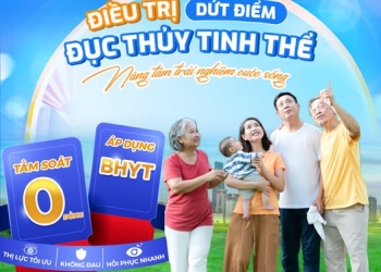 ĐIỀU TRỊ ĐỤC THỦY TINH THỂ DỨT ĐIỂM – LẤY LẠI THỊ LỰC SÁNG RÕ